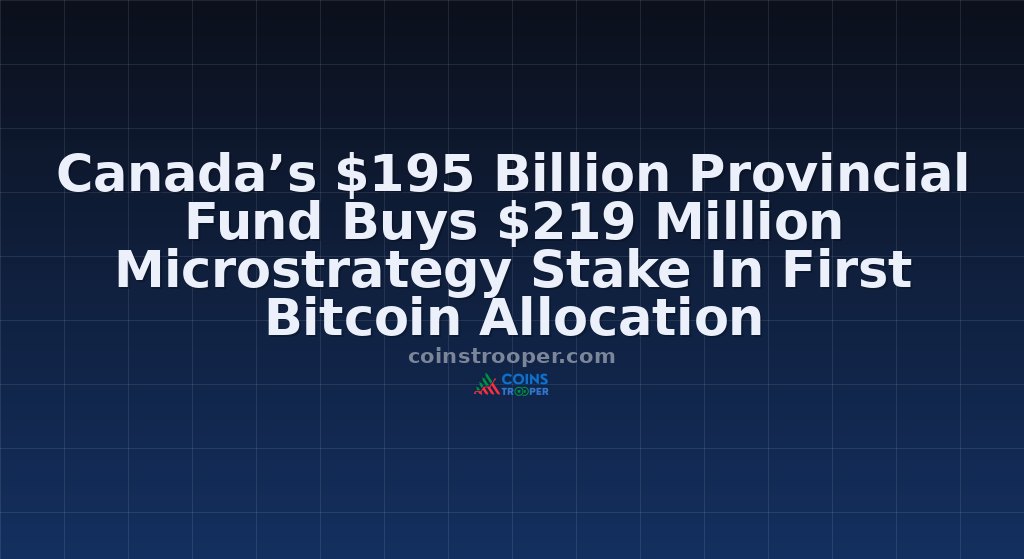 Canada’s $195 Billion Provincial Fund Buys $219 Million Microstrategy Stake In First Bitcoin Allocation