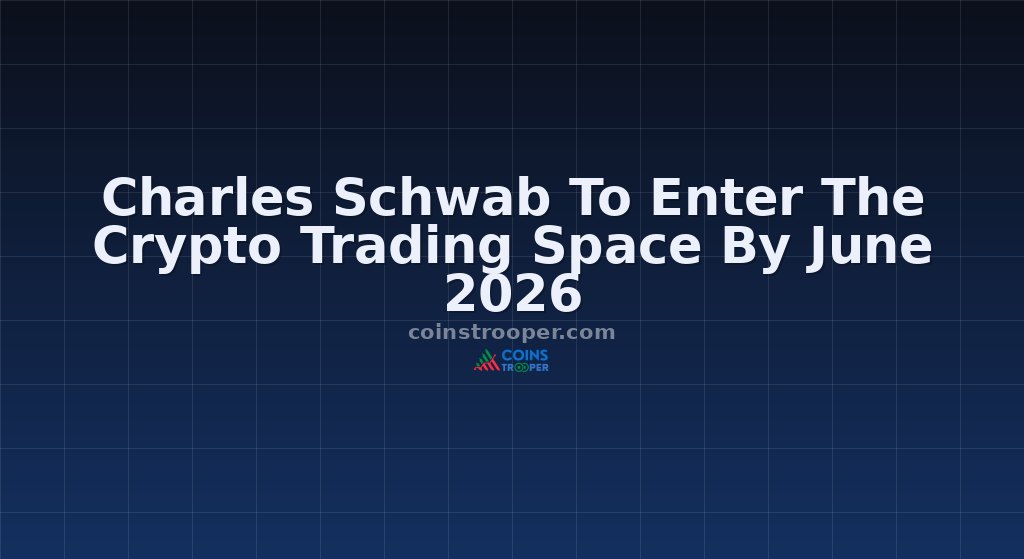 Charles Schwab To Enter The Crypto Trading Space By June 2026