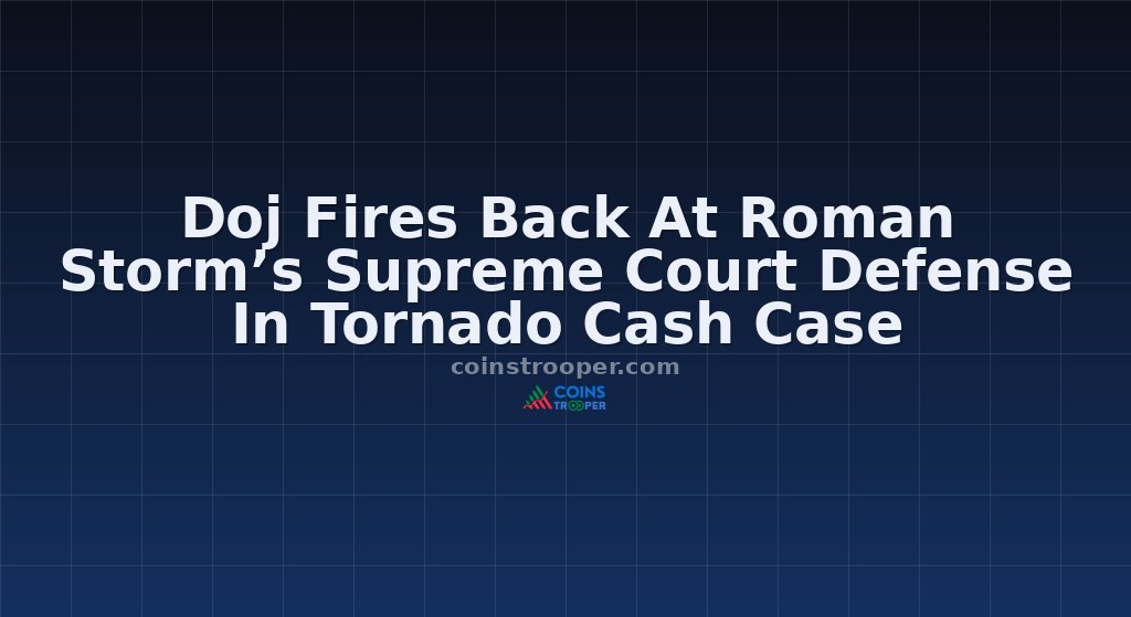 Doj Fires Back At Roman Storm’s Supreme Court Defense In Tornado Cash Case