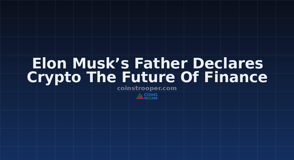 Elon Musk’s Father Declares Crypto The Future Of Finance