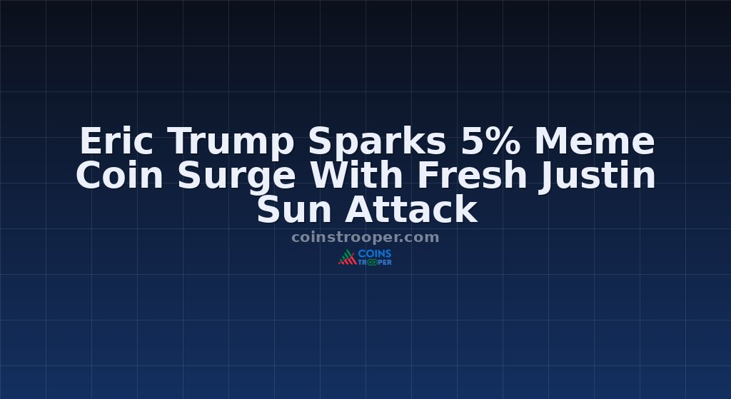 Eric Trump Sparks 5% Meme Coin Surge With Fresh Justin Sun Attack