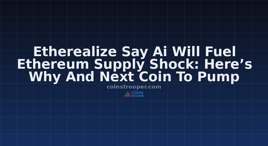 Etherealize Say Ai Will Fuel Ethereum Supply Shock: Here’s Why And Next Coin To Pump