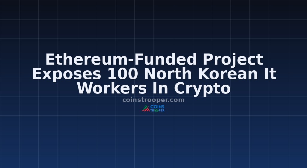 Ethereum-Funded Project Exposes 100 North Korean It Workers In Crypto
