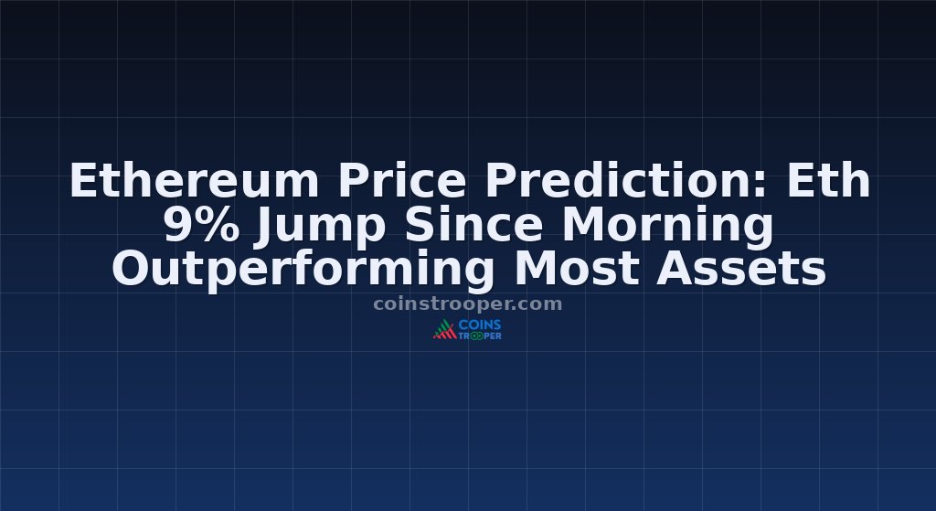 Ethereum Price Prediction: Eth 9% Jump Since Morning Outperforming Most Assets