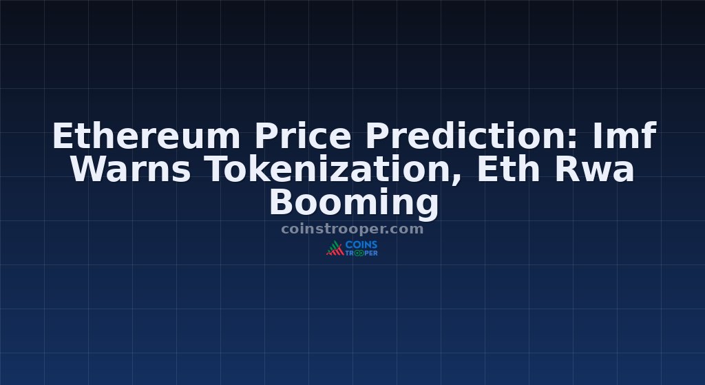 Ethereum Price Prediction: Imf Warns Tokenization, Eth Rwa Booming