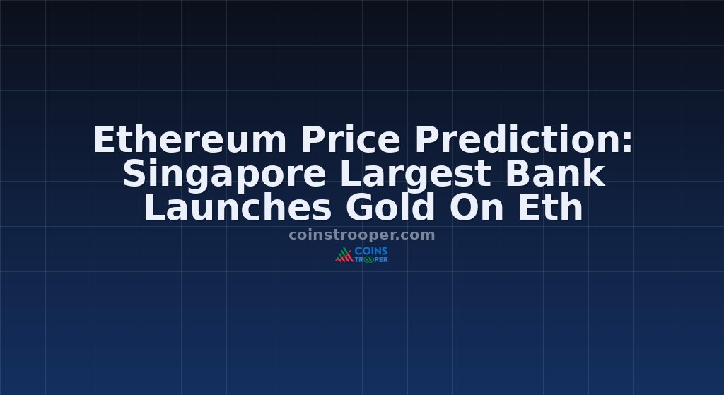 Ethereum Price Prediction: Singapore Largest Bank Launches Gold On Eth