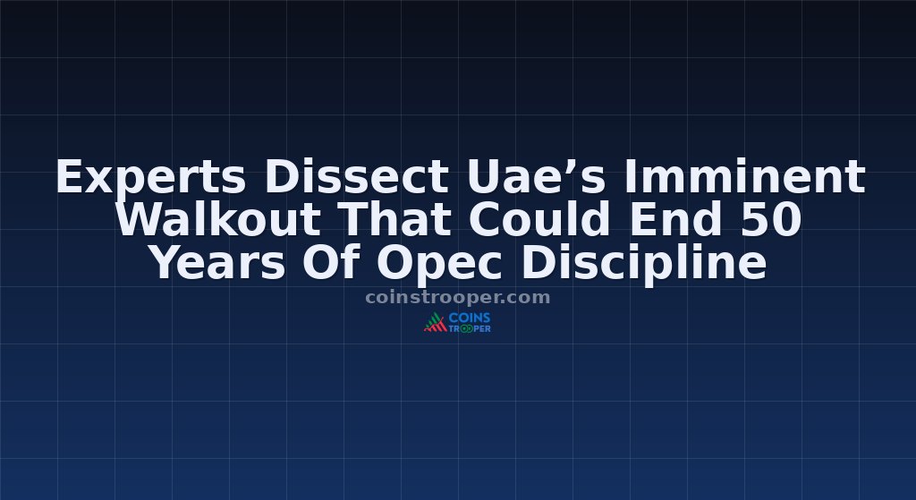 Experts Dissect Uae’s Imminent Walkout That Could End 50 Years Of Opec Discipline