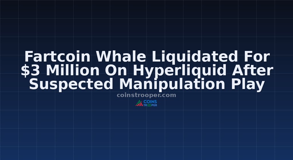 Fartcoin Whale Liquidated For $3 Million On Hyperliquid After Suspected Manipulation Play