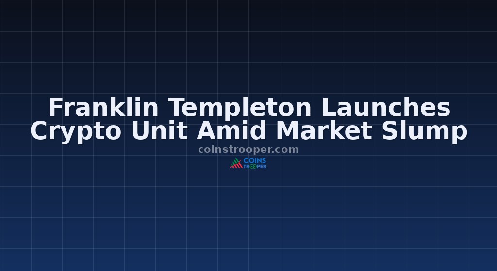 Franklin Templeton Launches Crypto Unit Amid Market Slump