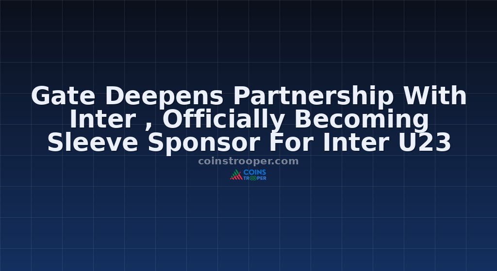 Gate Deepens Partnership With Inter , Officially Becoming Sleeve Sponsor For Inter U23
