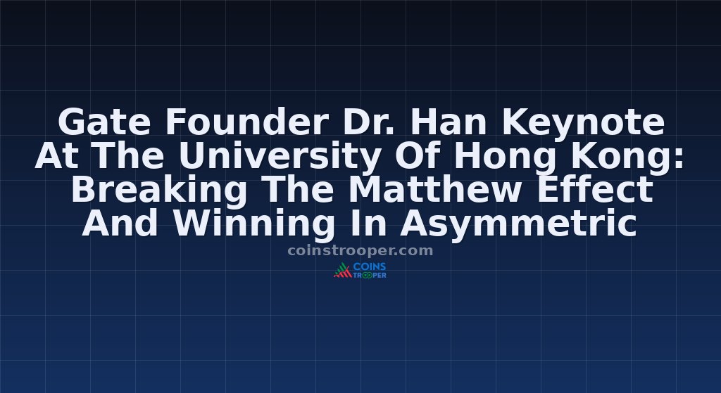 Gate Founder Dr. Han Keynote At The University Of Hong Kong: Breaking The Matthew Effect And Winning In Asymmetric Competition