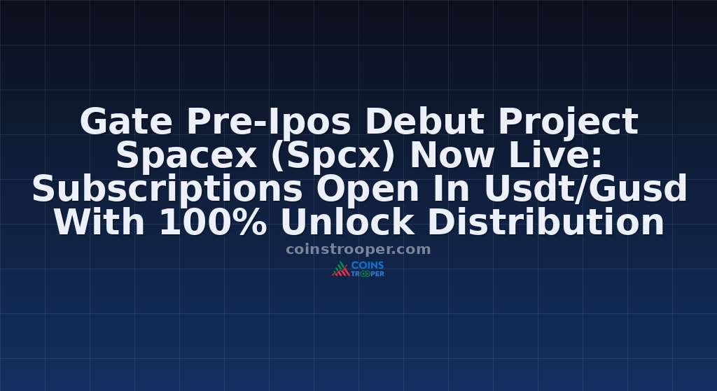Gate Pre-Ipos Debut Project Spacex (Spcx) Now Live: Subscriptions Open In Usdt/Gusd With 100% Unlock Distribution