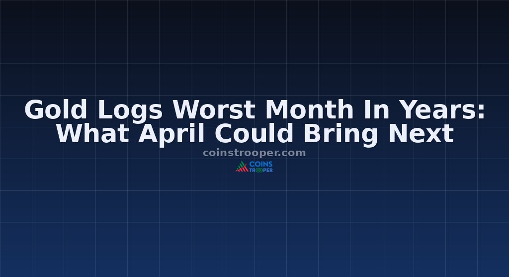 Gold Logs Worst Month In Years: What April Could Bring Next