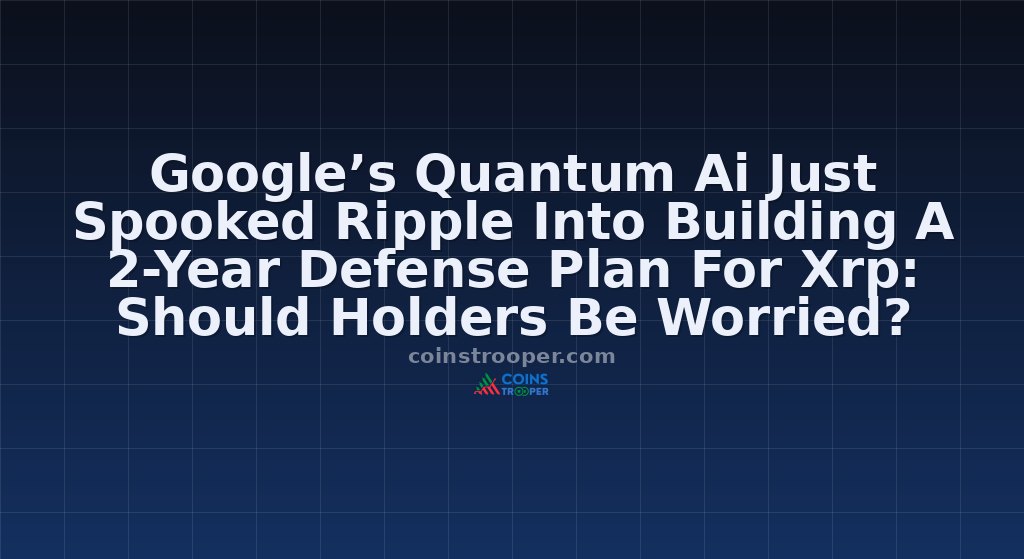 Google’s Quantum Ai Just Spooked Ripple Into Building A 2-Year Defense Plan For Xrp: Should Holders Be Worried?