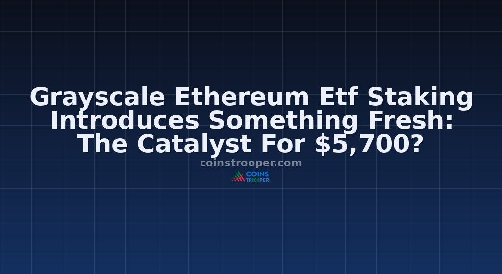 Grayscale Ethereum Etf Staking Introduces Something Fresh: The Catalyst For $5,700?