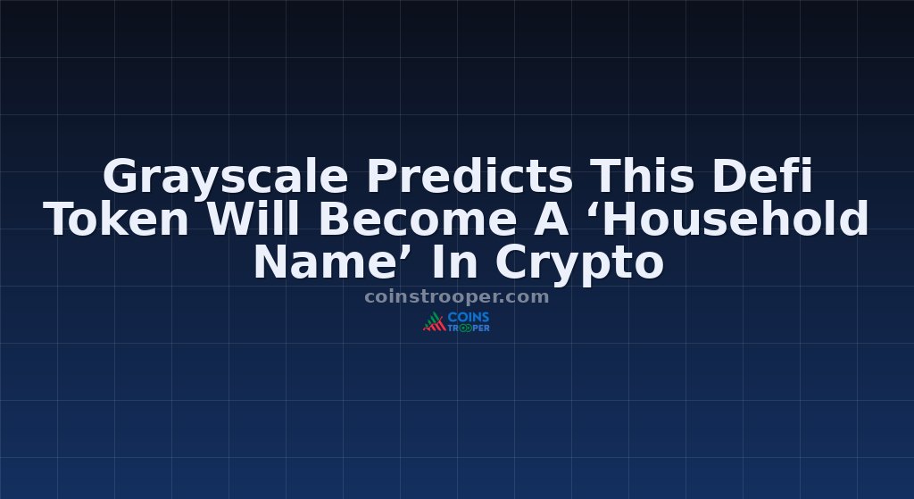 Grayscale Predicts This Defi Token Will Become A ‘Household Name’ In Crypto