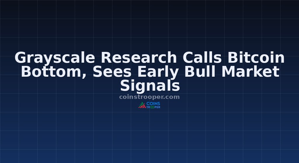 Grayscale Research Calls Bitcoin Bottom, Sees Early Bull Market Signals