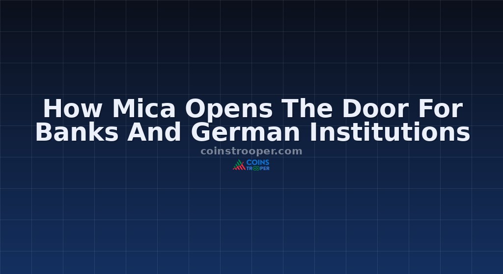 How Mica Opens The Door For Banks And German Institutions