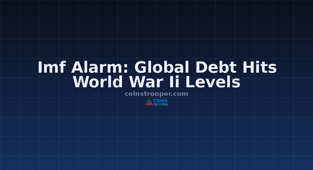 Imf Alarm: Global Debt Hits World War Ii Levels