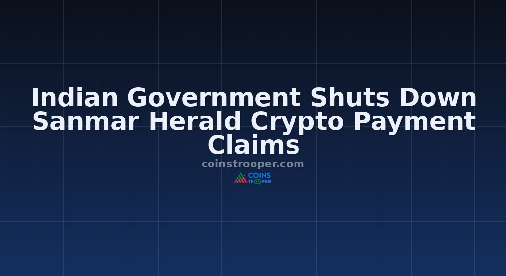 Indian Government Shuts Down Sanmar Herald Crypto Payment Claims