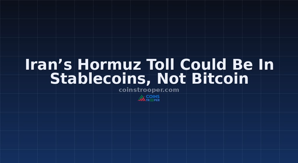 Iran’s Hormuz Toll Could Be In Stablecoins, Not Bitcoin