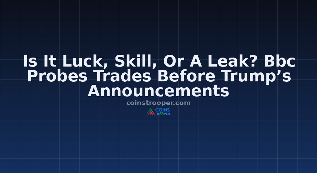 Is It Luck, Skill, Or A Leak? Bbc Probes Trades Before Trump’s Announcements