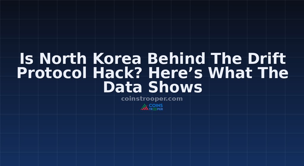 Is North Korea Behind The Drift Protocol Hack? Here’s What The Data Shows