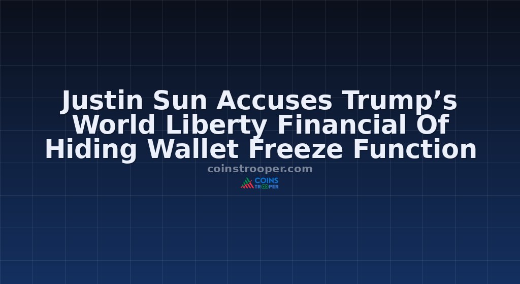 Justin Sun Accuses Trump’s World Liberty Financial Of Hiding Wallet Freeze Function