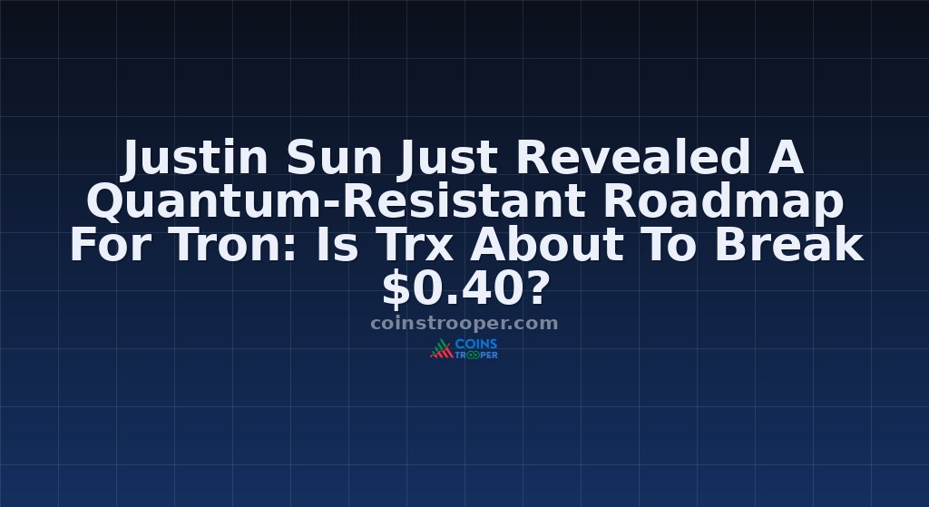 Justin Sun Just Revealed A Quantum-Resistant Roadmap For Tron: Is Trx About To Break $0.40?