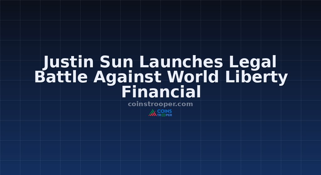 Justin Sun Launches Legal Battle Against World Liberty Financial