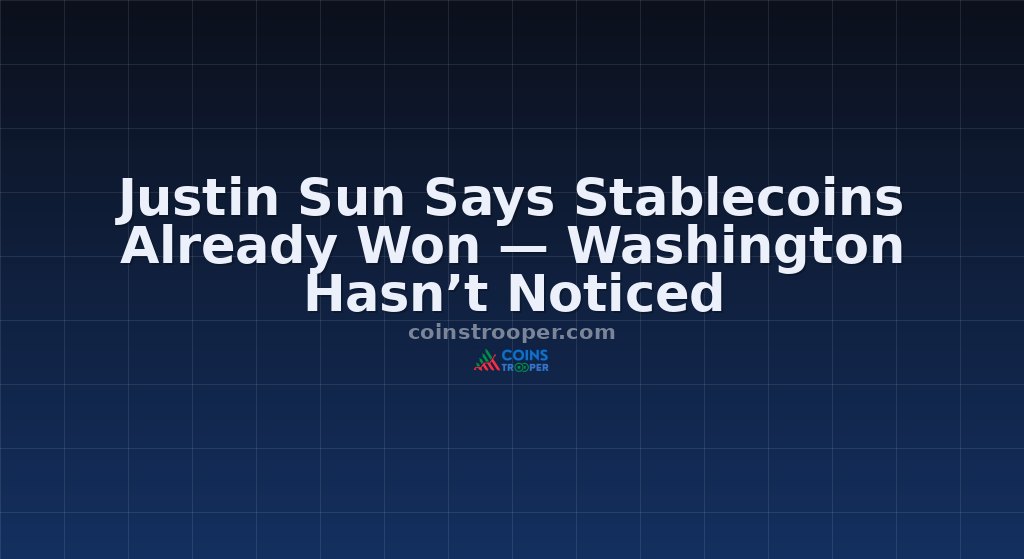 Justin Sun Says Stablecoins Already Won — Washington Hasn’t Noticed