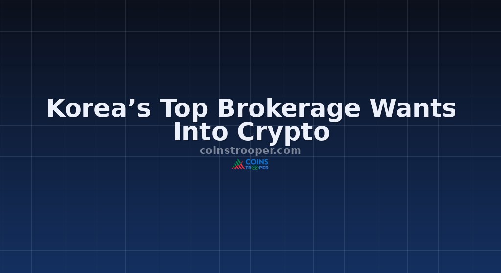 Korea’s Top Brokerage Wants Into Crypto