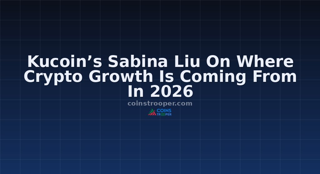 Kucoin’s Sabina Liu On Where Crypto Growth Is Coming From In 2026