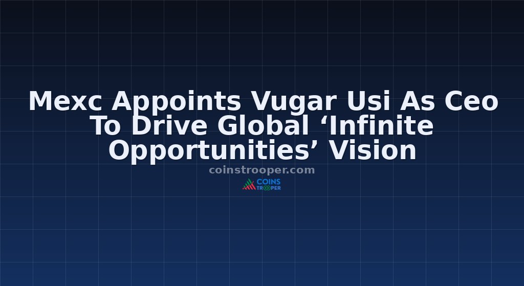Mexc Appoints Vugar Usi As Ceo To Drive Global ‘Infinite Opportunities’ Vision