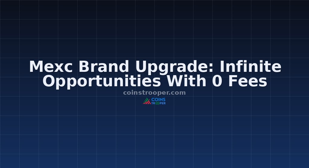 Mexc Brand Upgrade: Infinite Opportunities With 0 Fees