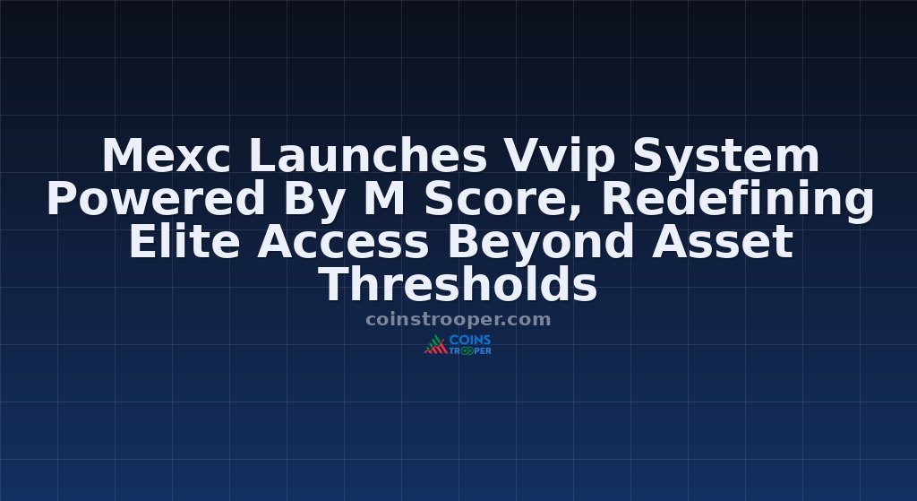 Mexc Launches Vvip System Powered By M Score, Redefining Elite Access Beyond Asset Thresholds