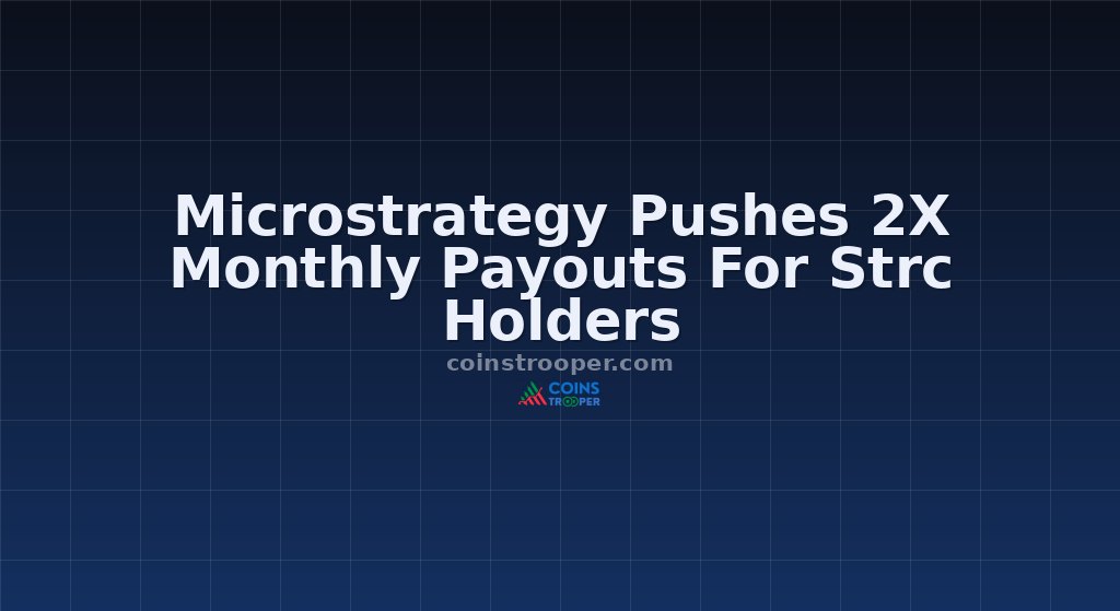 Microstrategy Pushes 2X Monthly Payouts For Strc Holders