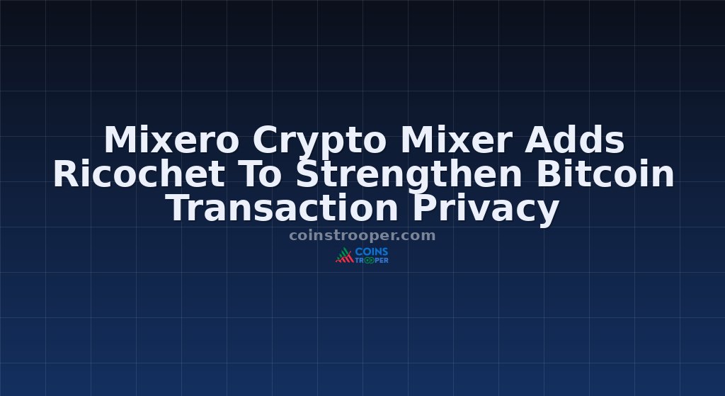 Mixero Crypto Mixer Adds Ricochet To Strengthen Bitcoin Transaction Privacy