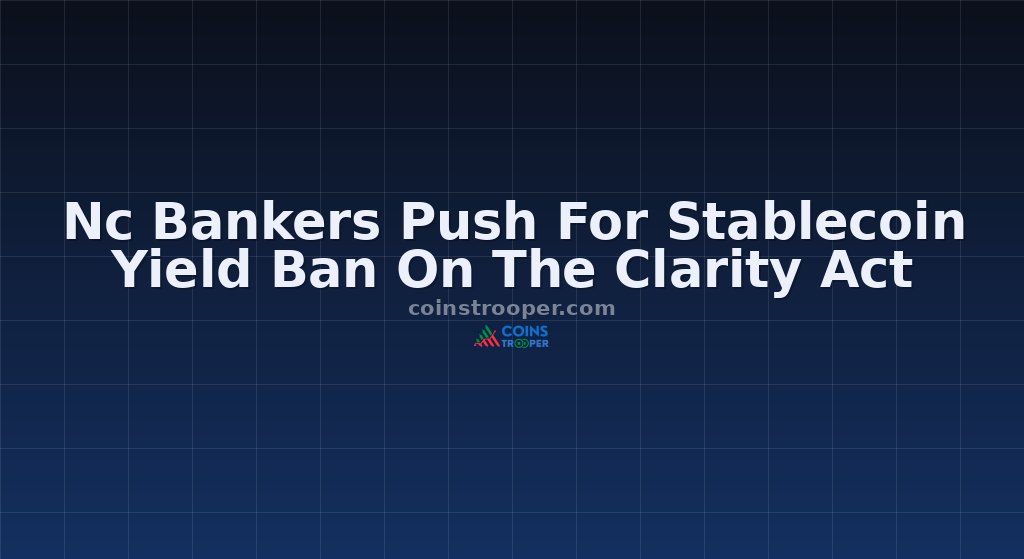 Nc Bankers Push For Stablecoin Yield Ban On The Clarity Act