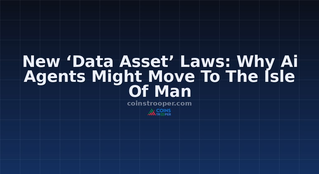 New ‘Data Asset’ Laws: Why Ai Agents Might Move To The Isle Of Man