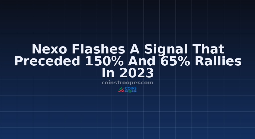 Nexo Flashes A Signal That Preceded 150% And 65% Rallies In 2023