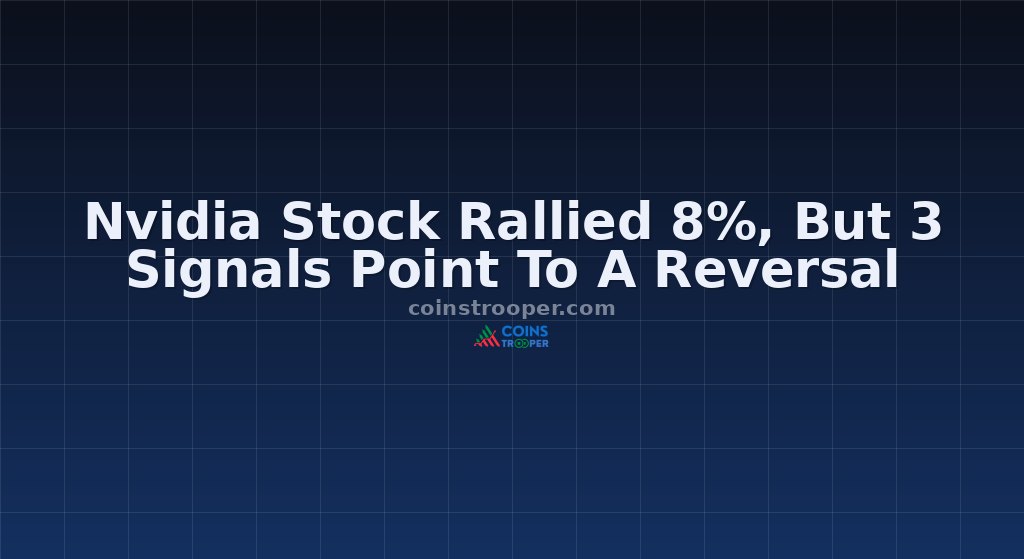 Nvidia Stock Rallied 8%, But 3 Signals Point To A Reversal
