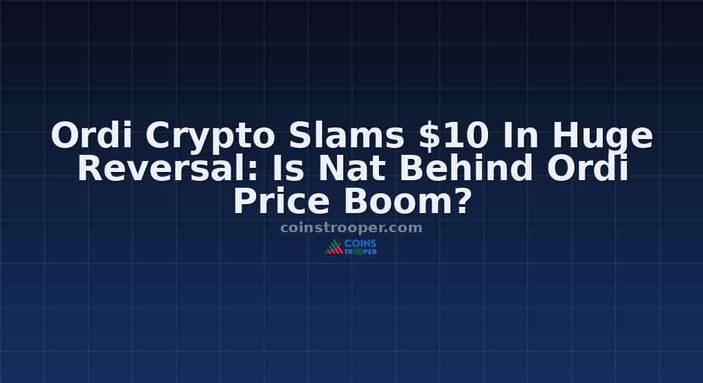 Ordi Crypto Slams $10 In Huge Reversal: Is Nat Behind Ordi Price Boom?