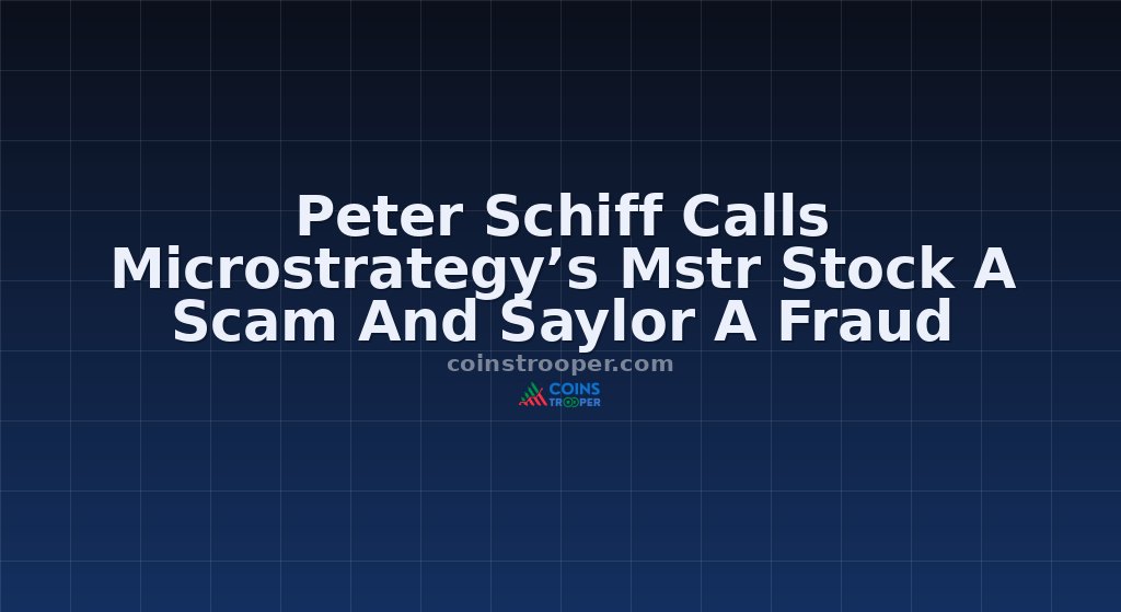 Peter Schiff Calls Microstrategy’s Mstr Stock A Scam And Saylor A Fraud
