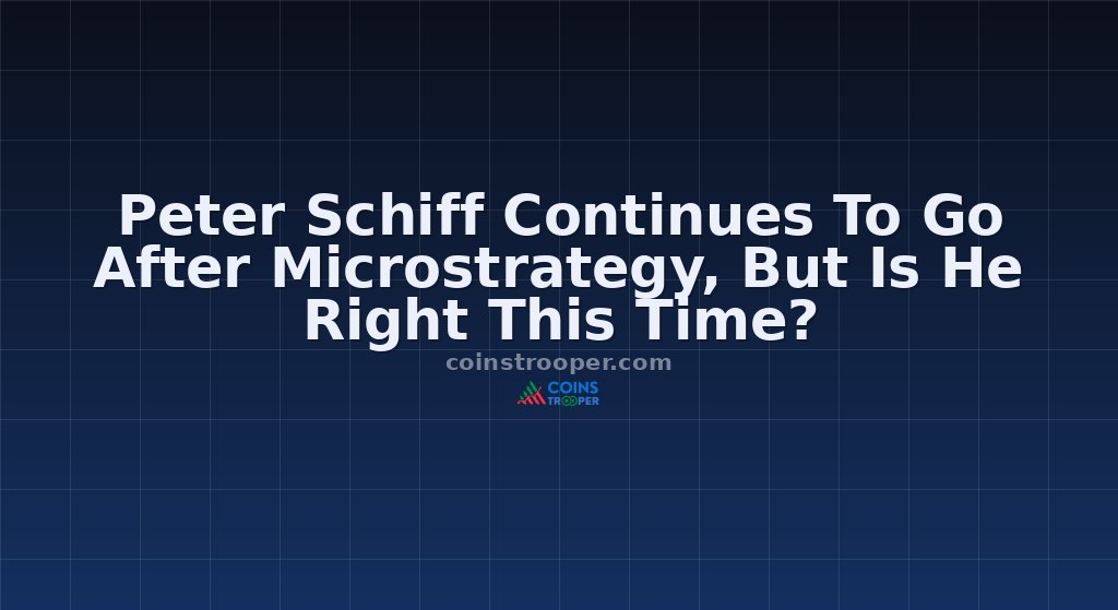Peter Schiff Continues To Go After Microstrategy, But Is He Right This Time?
