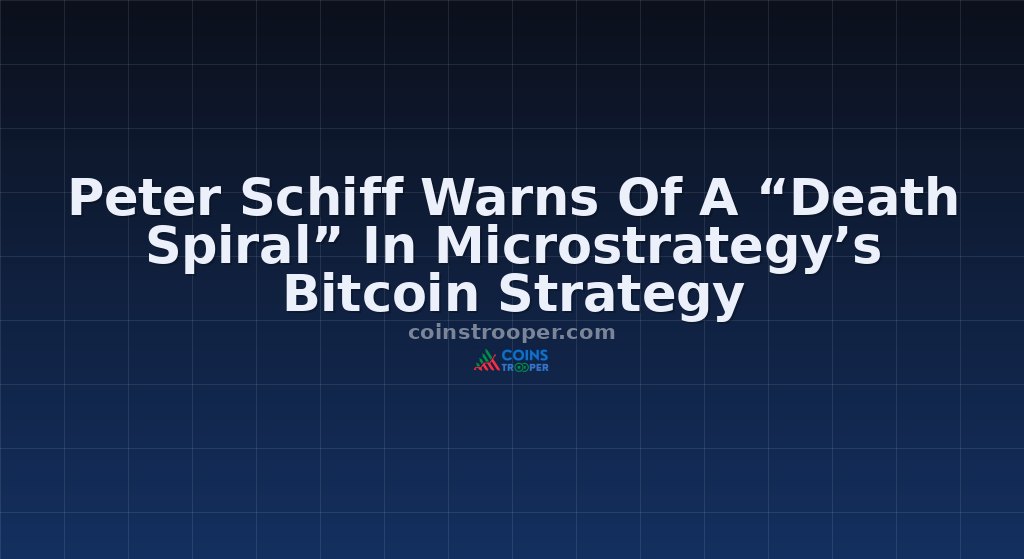 Peter Schiff Warns Of A “Death Spiral” In Microstrategy’s Bitcoin Strategy