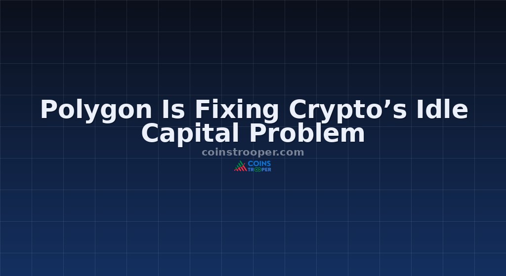 Polygon Is Fixing Crypto’s Idle Capital Problem