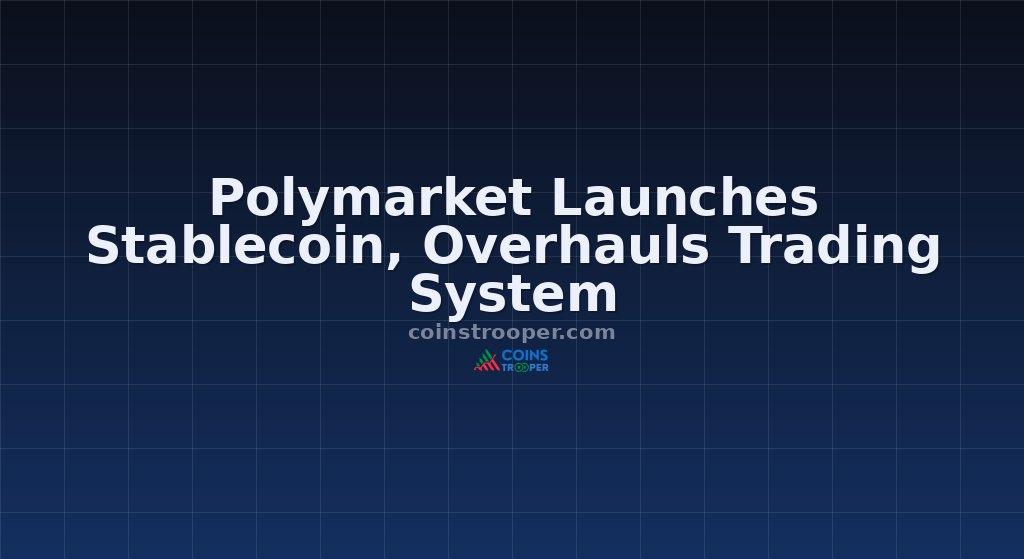 Polymarket Launches Stablecoin, Overhauls Trading System