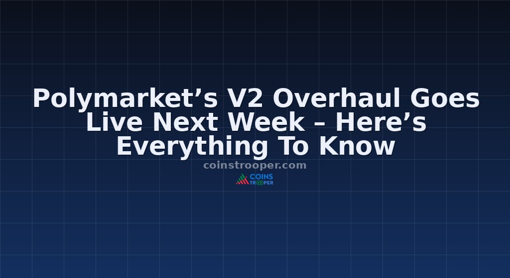 Polymarket’s V2 Overhaul Goes Live Next Week – Here’s Everything To Know