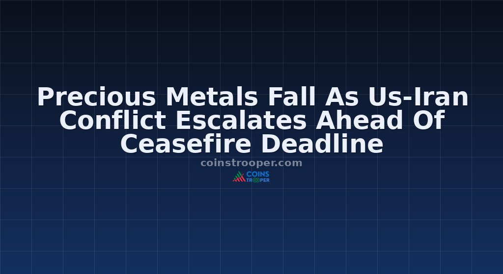 Precious Metals Fall As Us-Iran Conflict Escalates Ahead Of Ceasefire Deadline